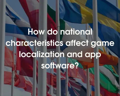 How do national characteristics affect game localization and app software?